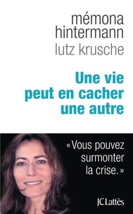 Mémona Hintermann et Lutz Krusche - Une vie peut en cacher une autre.