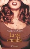 Valérie Mc Garry - La vie crumble.