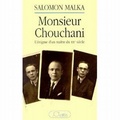 Salomon Malka - Monsieur Chouchani - L'énigme d'un maître du XXe siècle.