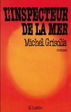 Michel Grisolia - L'inspecteur de la mer.