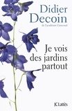 Didier Decoin - Je vois des jardins partout.