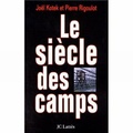 Joël Kotek et Pierre Rigoulot - Le siècle des camps.