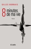 Gilles Bornais - Huit minutes de ma vie.