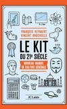 François Reynaert et Vincent Brocvielle - Le kit du 21e siècle - Nouveau manuel de culture générale.