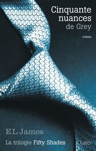 E.L. James - Fifty Shades Tome 1 : Cinquante nuances de Grey.