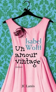 Isabel Wolff - Un amour vintage.