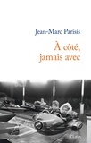 Jean-Marc Parisis - A côté, jamais avec.