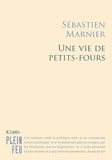 Sébastien Marnier - Une vie de petits-fours.