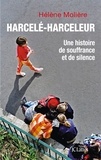 Hélène Molière - Harcelé-harceleur - Une histoire de souffrance et de silence.