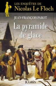 Jean-François Parot - La Pyramide de glace : N°12 - Une enquête de Nicolas Le Floch.