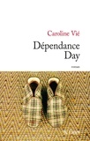 Caroline Vié - Dépendance day.