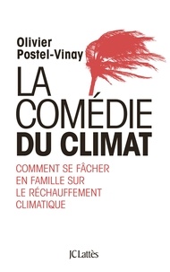 Olivier Postel-Vinay - La comédie du climat - Comment se fâcher en famille sur le réchauffement climatique.