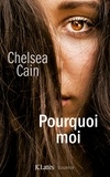 Chelsea Cain - Pourquoi moi.