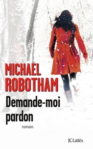 Michael Robotham - Demande-moi pardon.
