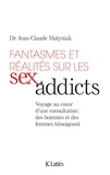 Jean-Claude Matysiak - Fantasmes et réalités sur les sex addicts.