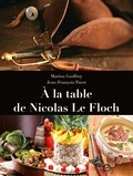 Marion Godfroy et Jean-François Parot - A la table de Nicolas Le Floch.