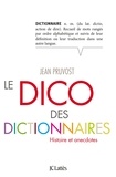 Jean Pruvost - Le Dico des dictionnaires.