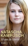 Natascha Kampusch - 10 ans de liberté.