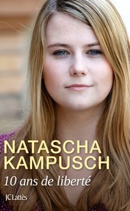 Natascha Kampusch - 10 ans de liberté.