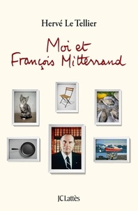 Hervé Le Tellier - Moi et François Mitterrand.