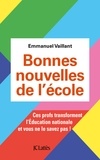 Emmanuel Vaillant - Bonnes nouvelles de l'école - Ces profs transforment l'Education Nationale et vous ne le savez pas !.