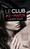 Lauren Rowe - Le Club Tome 2 : Match.