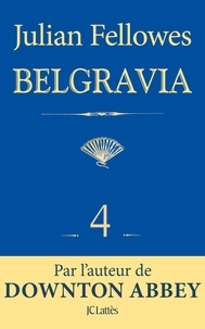 Julian Fellowes - Feuilleton Belgravia épisode 4.