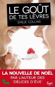 Emilie Collins - Le goût de tes lèvres.