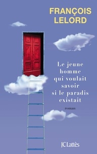 François Lelord - Le jeune homme qui voulait savoir si le paradis existait.