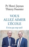 Thierry Fournier et Henri Joyeux - Vous allez aimer l'école - Il n'est pas trop tard !.