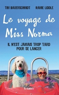 Tim Bauerschmidt et Ramie Liddle - Le voyage de Miss Norma - Il n'est jamais trop tard pour se lancer.