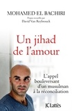 Mohamed El Bachiri - Un jihad de l'amour - L'appel bouleversant d'un musulman à la réconciliation.