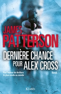 James Patterson - Dernière chance pour Alex Cross.