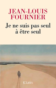 Jean-Louis Fournier - Je ne suis pas seul à être seul.