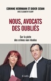 Corinne Herrmann et Didier Seban - Nous, avocats des oubliés - Sur la piste des crimes non résolus.