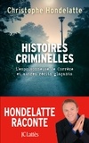 Christophe Hondelatte - Histoires criminelles - L'empoisonneuse de Corrèze et autres récits sanglants.