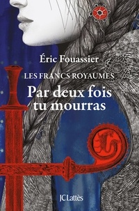 Éric Fouassier - Par deux fois tu mourras.