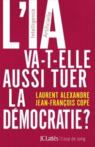 Dr Laurent Alexandre et Jean-François Copé - L'IA va-t-elle aussi tuer la démocratie ?.