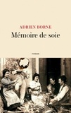 Adrien Borne - Mémoire de soie.