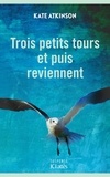 Kate Atkinson - Trois petits tours et puis reviennent.