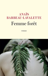Anais Barbeau-Lavalette - Femme forêt.