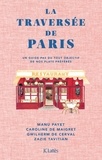 Caroline de Maigret et Manu Payet - La traversée de Paris - Un guide pas du tout objectif de nos plats préférés.