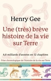 Henry Gee - Une (très) brève histoire de la vie sur Terre - 4,6 milliards d'années en 12 chapitres.