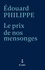 Edouard Philippe - Le prix de nos mensonges.