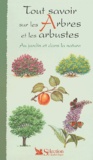 Marie Duchêne et  Collectif - Tout savoir sur les arbres et les arbustes - Au jardin et dans la nature.
