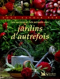 Philippe Asseray et Bénédicte Boudassou - Les secrets et les astuces des jardins d'autrefois.