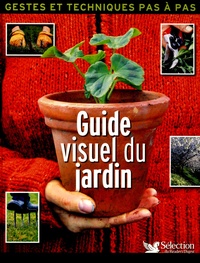  Sélection du Reader's Digest - Guide visuel du jardin - Geste et techniques pas à pas.