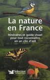 Philippe Keith et Jean-Claude Malaval - La nature en France - Itinéraires et guide visuel pour tout reconnaître en un coup d'oeil.