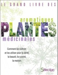 Anne Grégoire - Le grand livre des plantes aromatiques et médicinales.