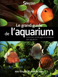 Thierry Maître-Allain et Christian Piednoir - Le grand guide de l'aquarium - Eau douce et eau de mer.